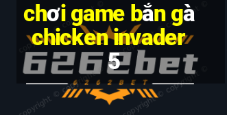 chơi game bắn gà chicken invader 5