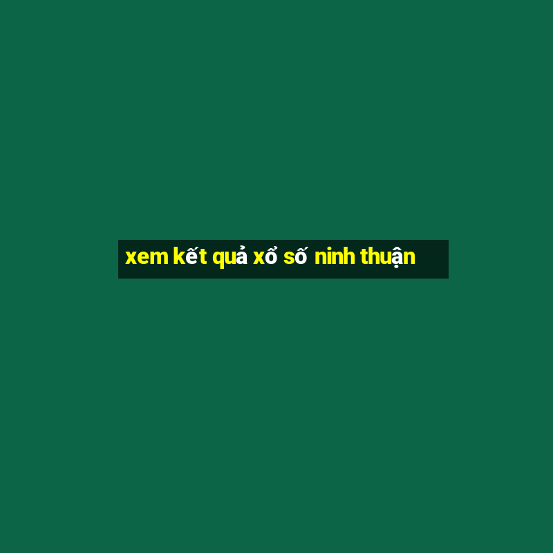 xem ket qua xo so ninh thuan