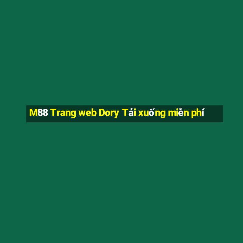 M88 Trang web Dory Tải xuống miễn phí