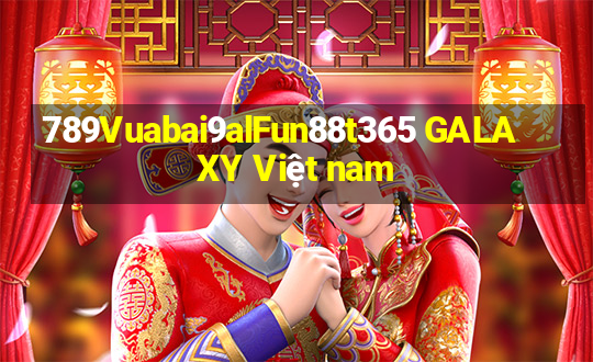 789Vuabai9alFun88t365 GALAXY Việt nam