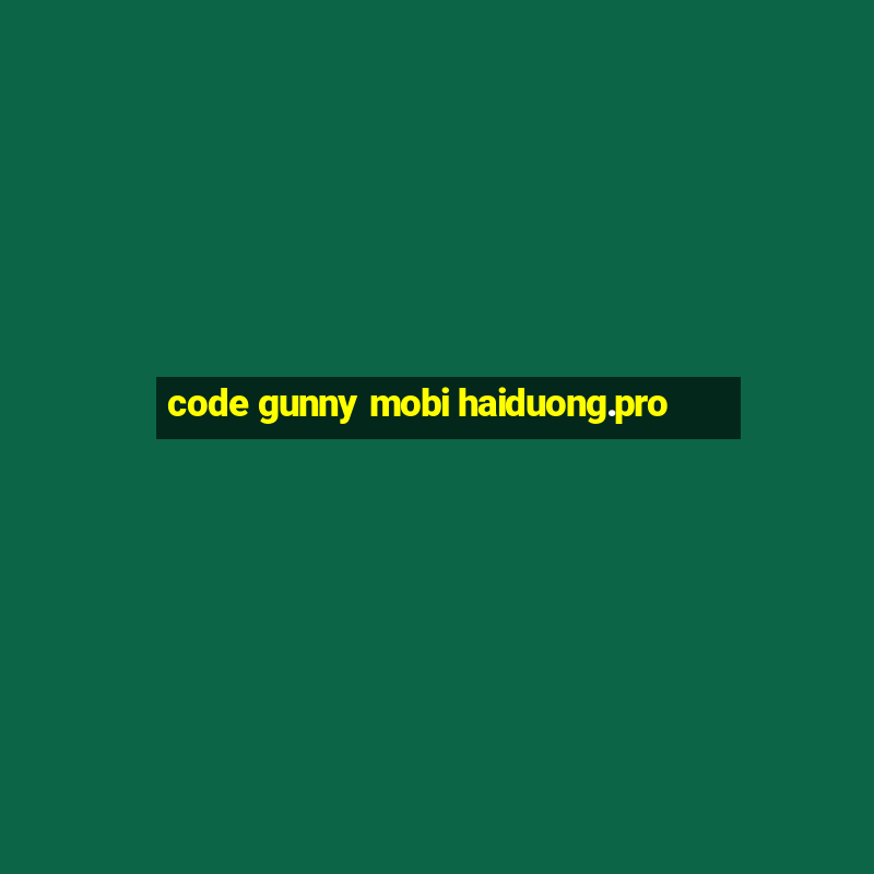 code gunny mobi haiduong.pro