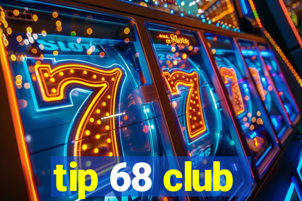 tip 68 club