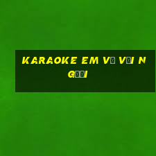 karaoke em về với người