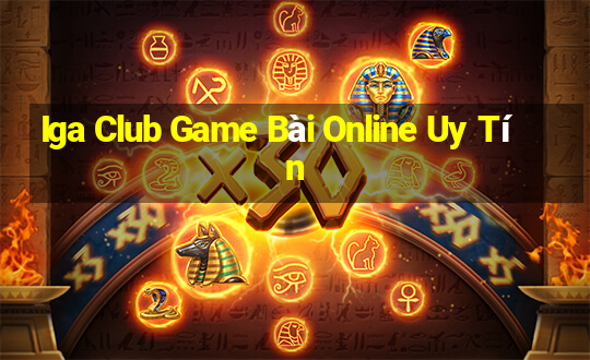 Iga Club Game Bài Online Uy Tín