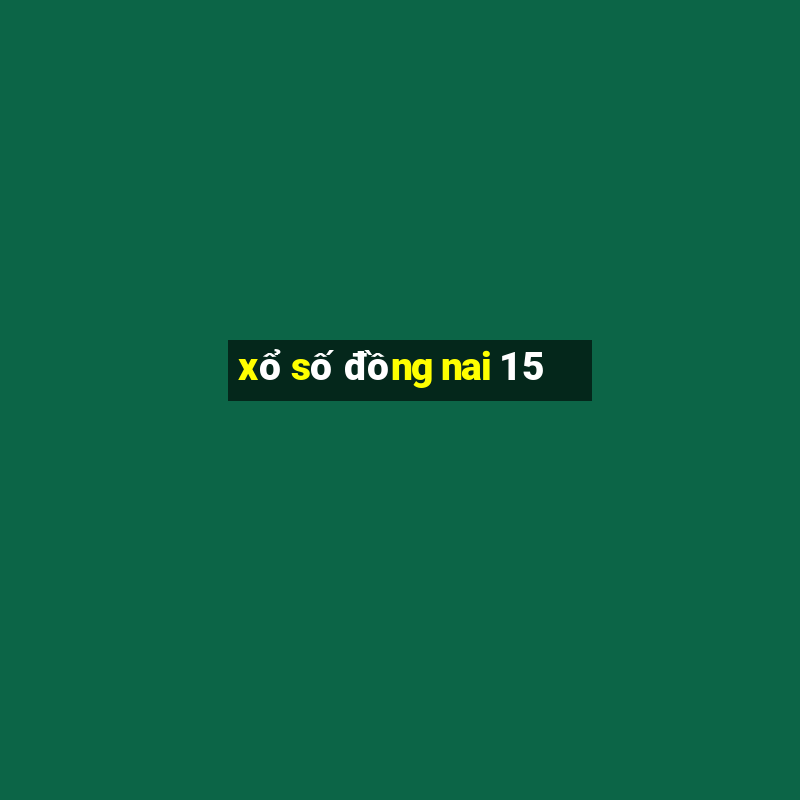 xo so dong nai 1 5