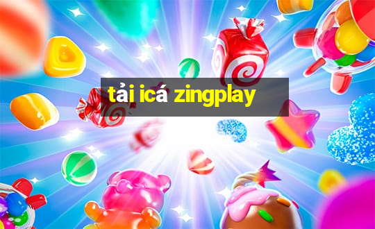 tải icá zingplay