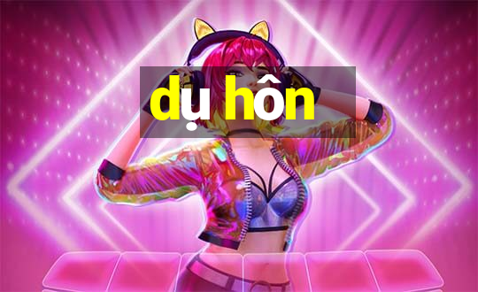 dụ hôn