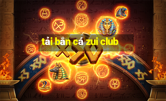 tải bắn cá zui club