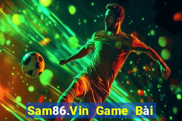 Sam86.Vin Game Bài Đổi Thưởng