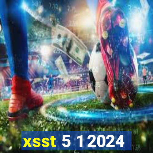 xsst 5 1 2024