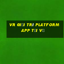 vr giải trí Platform app Tải về