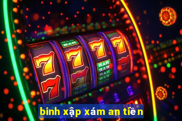 binh xập xám an tiền