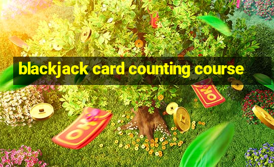 blackjack card counting course