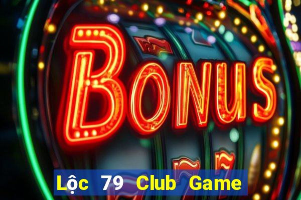 Lộc 79 Club Game Bài Bốc Club