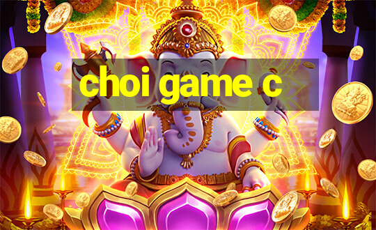 choi game c