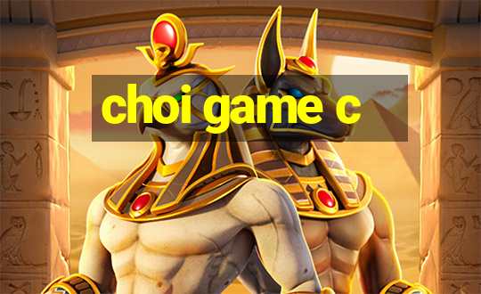 choi game c