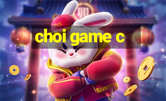 choi game c