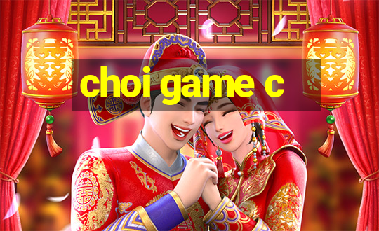 choi game c