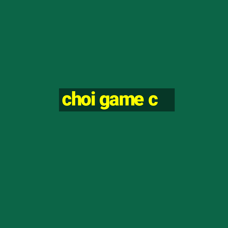 choi game c