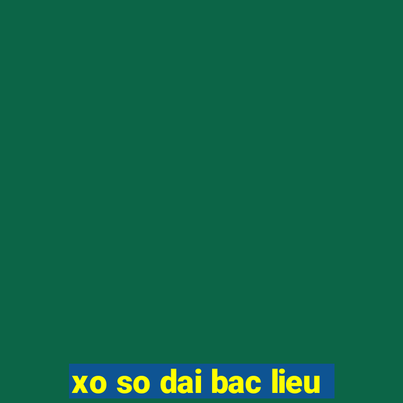 xo so dai bac lieu