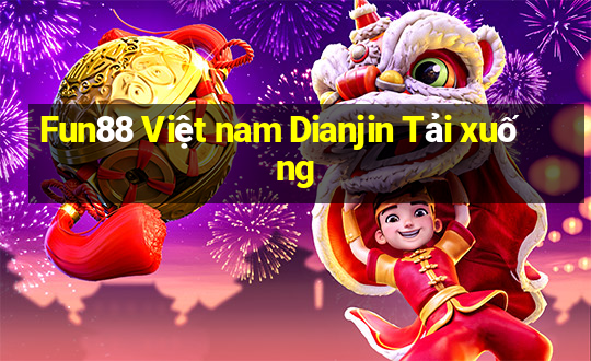 Fun88 Việt nam Dianjin Tải xuống