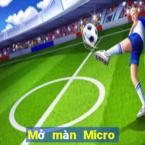 Mở màn Micro Legaud Địa chủ