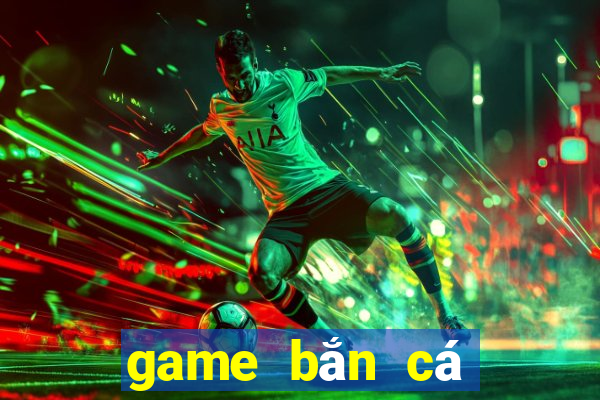 game bắn cá đổi thẻ cào 2020