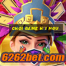 choi game hỏi ngu