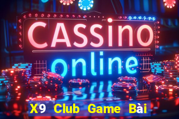 X9 Club Game Bài Online Uy Tín