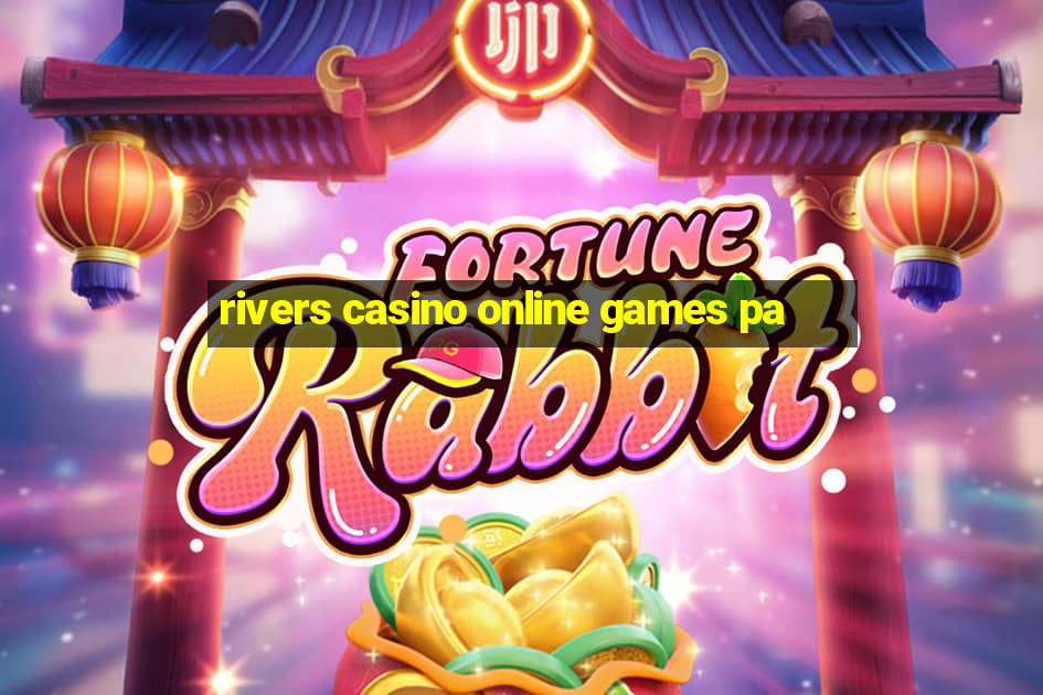 rivers casino online games pa