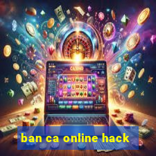 ban ca online hack