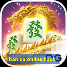 ban ca online hack