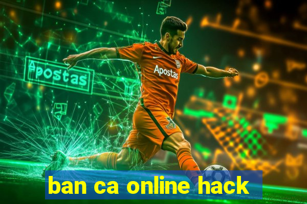 ban ca online hack