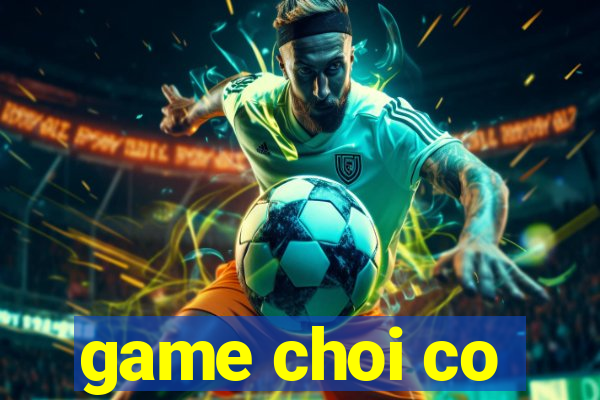 game choi co