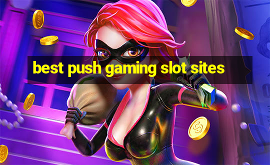 best push gaming slot sites