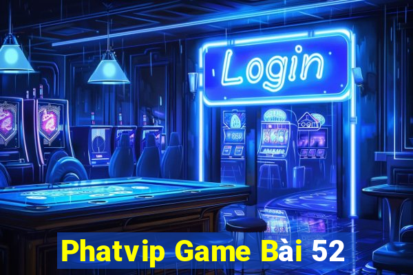 Phatvip Game Bài 52