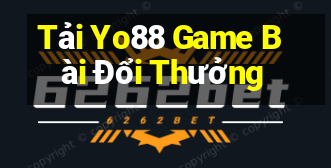 Tải Yo88 Game Bài Đổi Thưởng