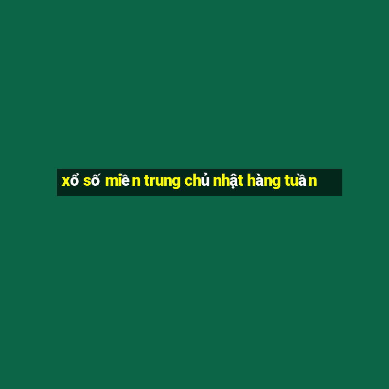 xổ số miền trung chủ nhật hàng tuần