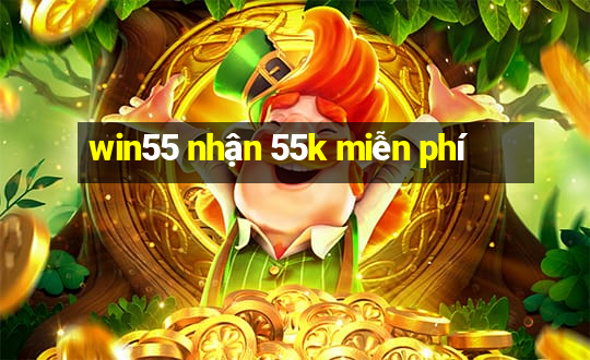 win55 nhận 55k miễn phí