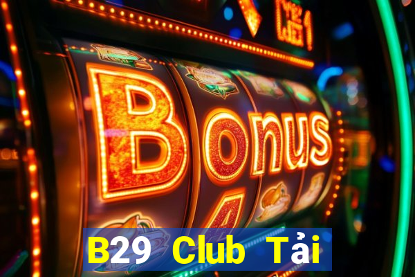 B29 Club Tải Game Bài