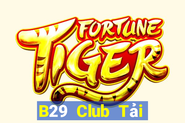 B29 Club Tải Game Bài