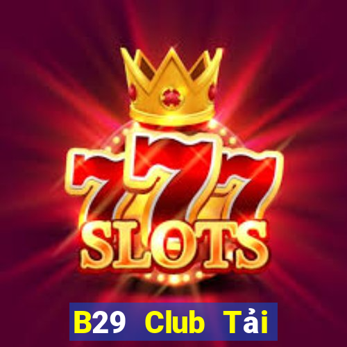 B29 Club Tải Game Bài