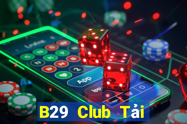 B29 Club Tải Game Bài