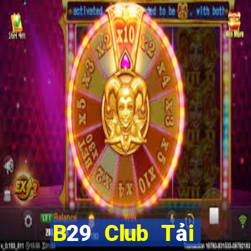 B29 Club Tải Game Bài