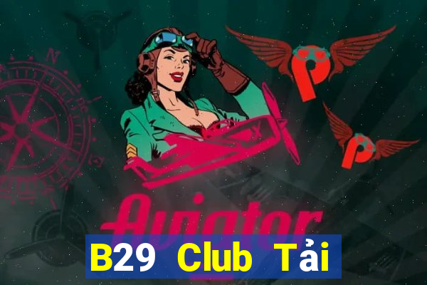 B29 Club Tải Game Bài