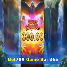 Bet789 Game Bài 365