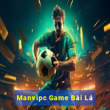 Manvipc Game Bài Lá