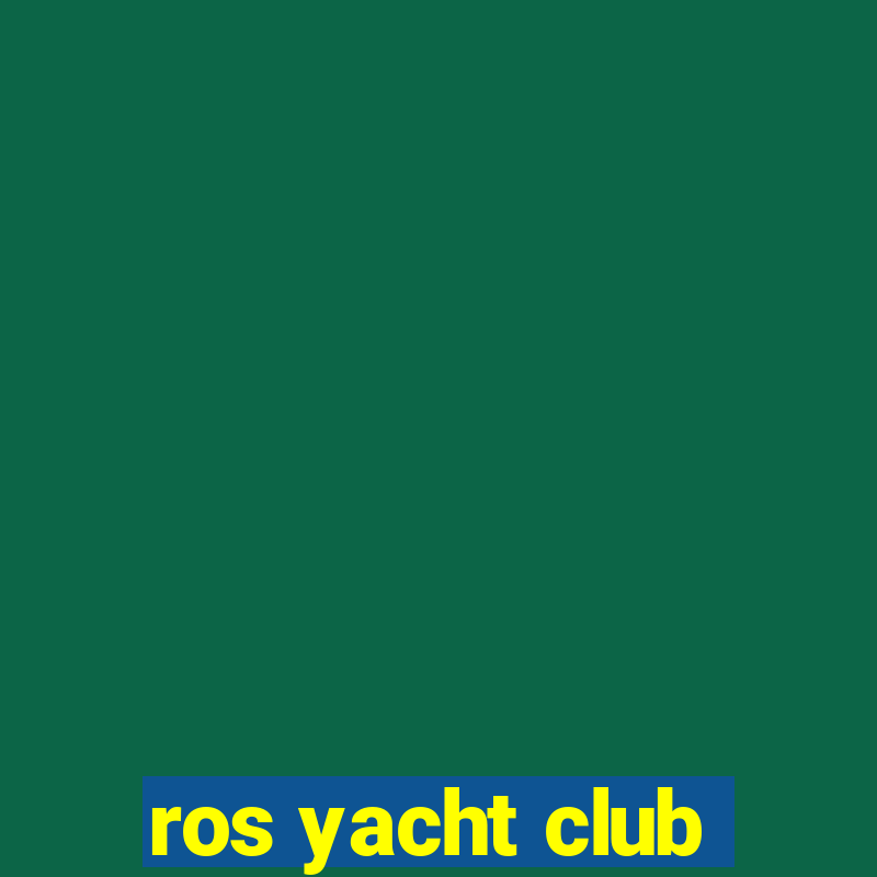 ros yacht club