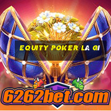 equity poker là gì