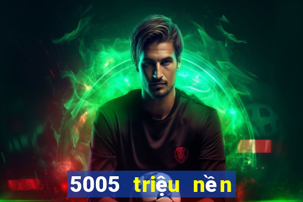 5005 triệu nền tảng xổ số